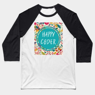 Happy Coders are the best Coders! Baseball T-Shirt